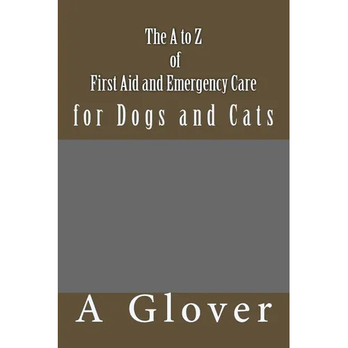 FIRST AID AND EMERGENCY PET CARE for Dogs and Cats: How to save an ill or injured pet. - Paperback